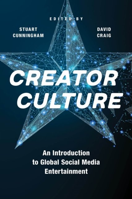 Creator Culture – An Introduction to Global Social Media Entertainment Paperback