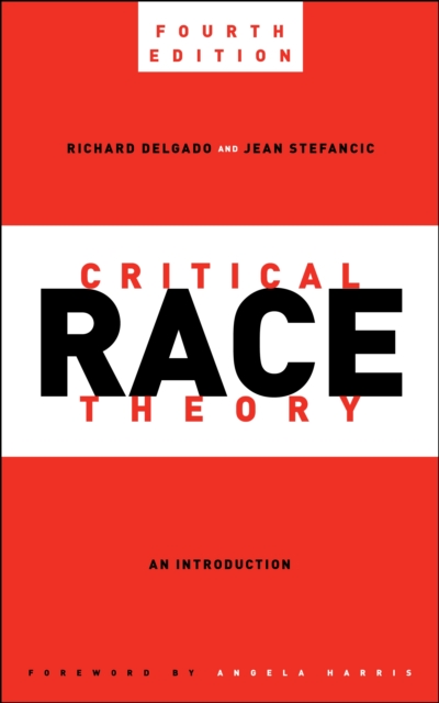 Critical Race Theory, Fourth Edition – An Introduction Delgado Stefancic Harris