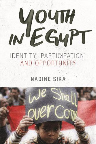 Youth in Egypt – Identity, Participation, and Opportunity Sika Hardback