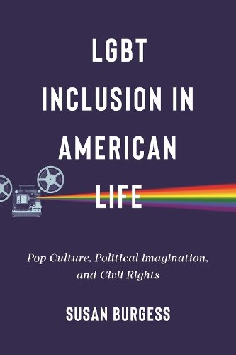 LGBT Inclusion in American Life – Pop Culture, Political Imagination, and Civil…