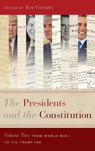 The Presidents and the Constitution, Volume Two – From World War I to the Trump…