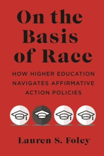 On the Basis of Race – How Higher Education Navigates Affirmative Action Polici…