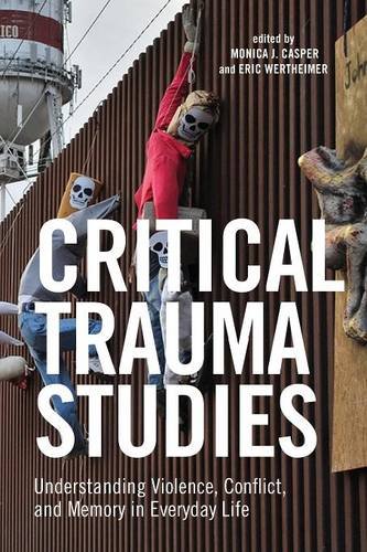 Critical Trauma Studies – Understanding Violence, Conflict and Memory in Everyd…