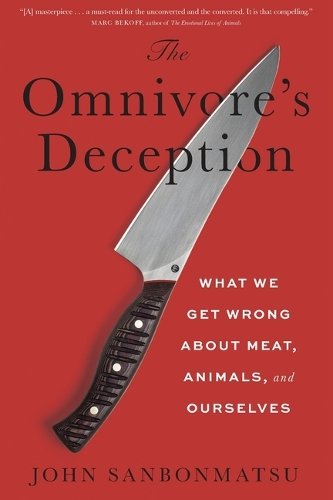 The Omnivores Deception – What We Get Wrong about Meat, Animals, and the Nature…