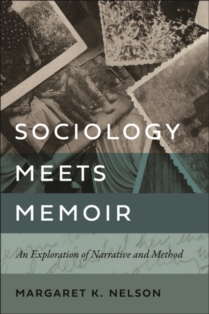 Sociology Meets Memoir – An Exploration of Narrative and Method Nelson Paperback