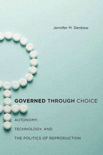 Governed through Choice – Autonomy, Technology, and the Politics of Reproductio…