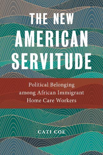 The New American Servitude – Political Belonging among African Immigrant Home C…