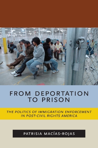 From Deportation to Prison – The Politics of Immigration Enforcement in Post–Ci…
