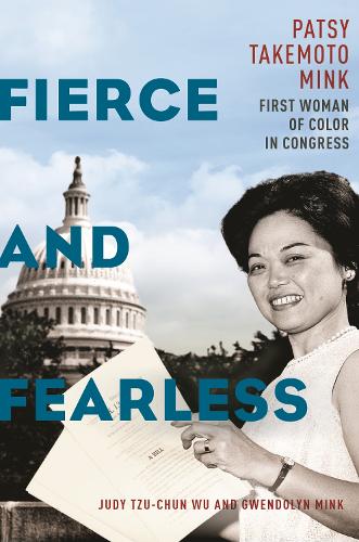 Fierce and Fearless – Patsy Takemoto Mink, First Woman of Color in Congress Wu