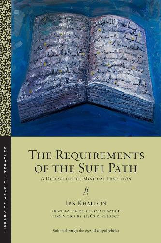 The Requirements of the Sufi Path – A Defense of the Mystical Tradition Khaldun