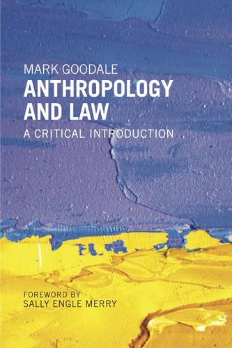 Anthropology and Law – A Critical Introduction Goodale Merry Hardback