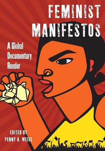 Feminist Manifestos – A Global Documentary Reader Weiss Paperback 9781479837304