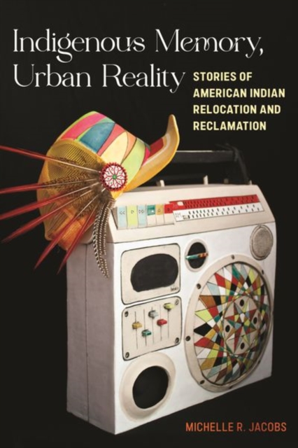 Indigenous Memory, Urban Reality – Stories of American Indian Relocation and Re…