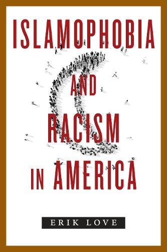 Islamophobia and Racism in America Love Paperback John Wiley & Sons