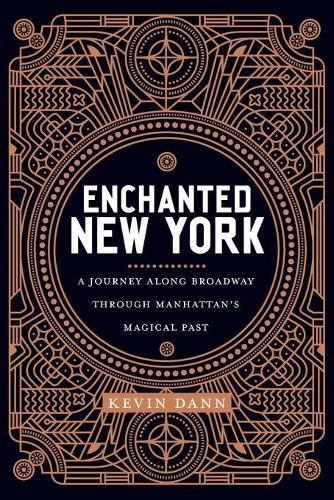 Enchanted New York – A Journey along Broadway through Manhattan`s Magical Past