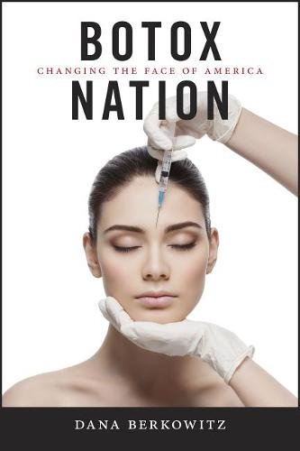 Botox Nation – Changing the Face of America Berkowitz Hardback John Wiley & Sons