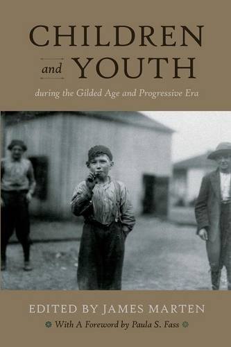 Children and Youth During the Gilded Age and Progressive Era Marten Fass