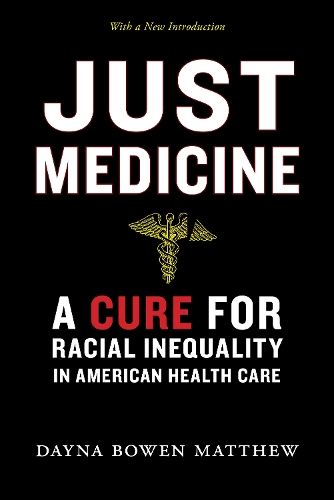 Just Medicine – A Cure for Racial Inequality in American Health Care Matthew