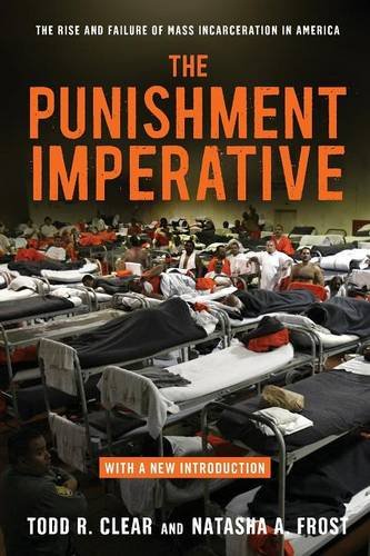 The Punishment Imperative – The Rise and Failure of Mass Incarceration in Ameri…