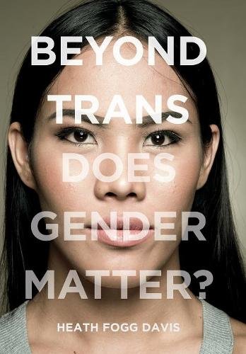 Beyond Trans – Does Gender Matter? Davis Hardback John Wiley & Sons