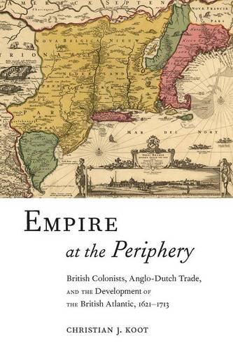 Empire at the Periphery – British Colonists, Anglo–Dutch Trade, and the Develop…