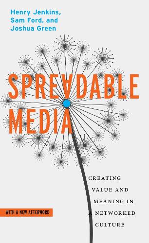 Spreadable Media – Creating Value and Meaning in a Networked Culture Jenkins