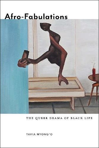 Afro–Fabulations – The Queer Drama of Black Life Nyong`o Hardback 9781479856275