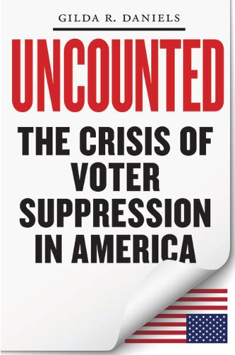 Uncounted – The Crisis of Voter Suppression in America Daniels Hardback