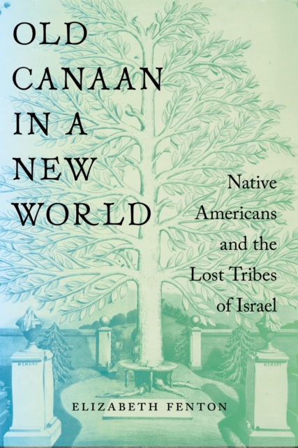Old Canaan in a New World – Native Americans and the Lost Tribes of Israel