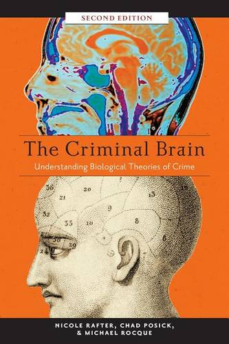 The Criminal Brain, Second Edition – Understanding Biological Theories of Crime