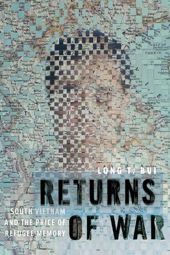 Returns of War – South Vietnam and the Price of Refugee Memory Bui Paperback