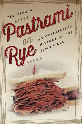 Pastrami on Rye – An Overstuffed History of the Jewish Deli Merwin Paperback