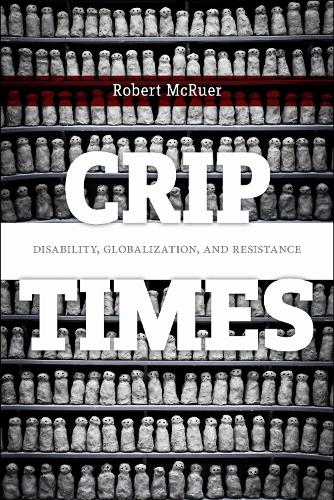 Crip Times – Disability, Globalization, and Resistance Mcruer Paperback