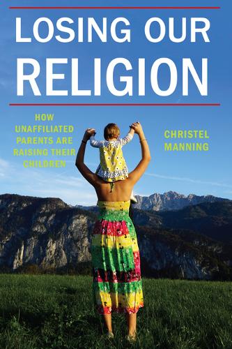Losing Our Religion – How Unaffiliated Parents Are Raising Their Children