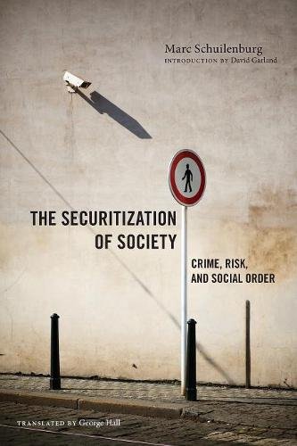The Securitization of Society – Crime, Risk, and Social Order Schuilenburg