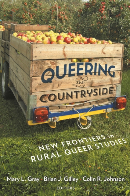 Queering the Countryside – New Frontiers in Rural Queer Studies Gray Johnson