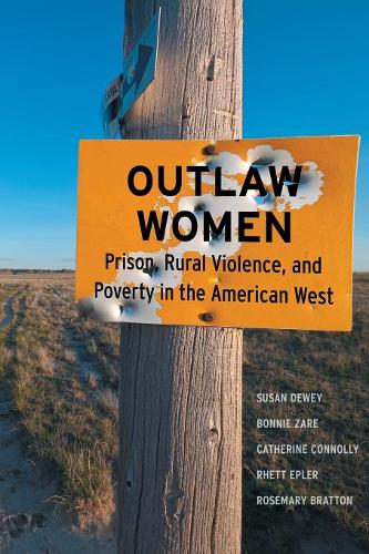 Outlaw Women – Prison, Rural Violence, and Poverty in the New American West