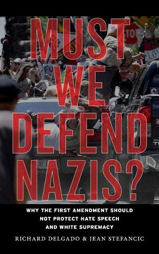 Must We Defend Nazis? – Why the First Amendment Should Not Protect Hate Speech …