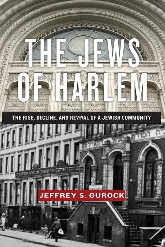 The Jews of Harlem – The Rise, Decline, and Revival of a Jewish Community Gurock
