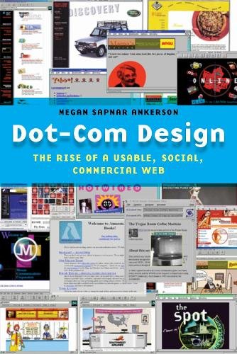 Dot–Com Design – The Rise of a Usable, Social, Commercial Web Ankerson Paperback