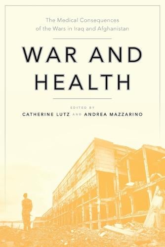 War and Health – The Medical Consequences of the Wars in Iraq and Afghanistan