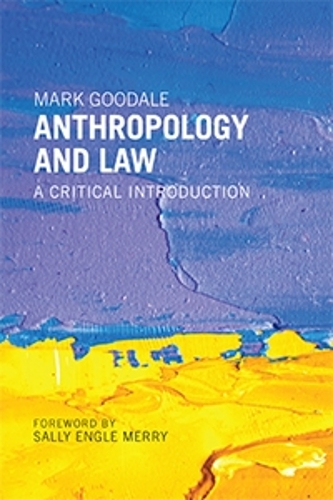 Anthropology and Law – A Critical Introduction Goodale Merry Paperback