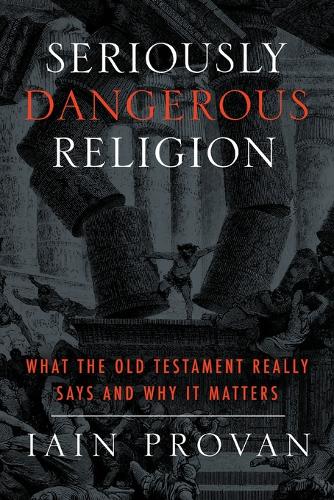 Seriously Dangerous Religion – What the Old Testament Really Says and Why It Ma…