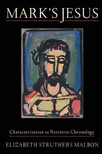 Mark`s Jesus – Characterization as Narrative Christology Malbon Paperback