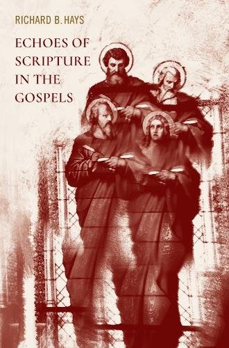Echoes of Scripture in the Gospels Hays Paperback MP–BAY Baylor University Pre
