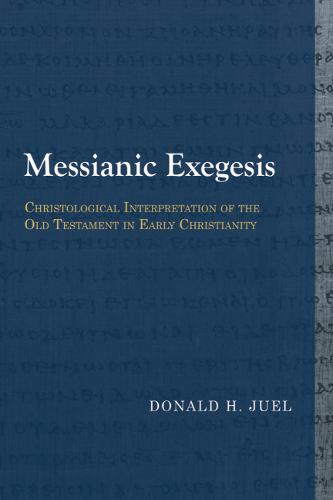Messianic Exegesis – Christological Interpretation of the Old Testament in Earl…