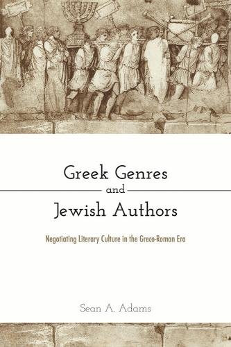 Greek Genres and Jewish Authors – Negotiating Literary Culture in the Greco–Rom…