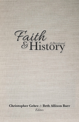 Faith and History – A Devotional Gehrz Barr Paperback 9781481313469