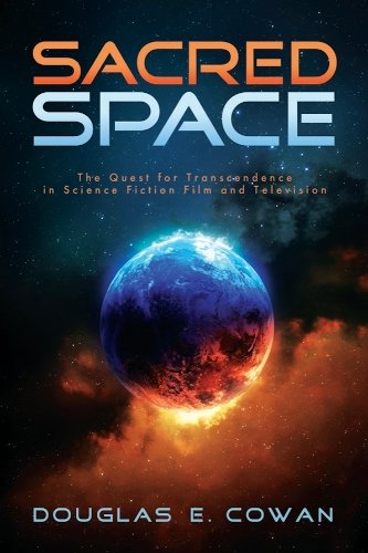Sacred Space – The Quest for Transcendence in Science Fiction Film and Televisi…