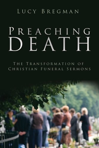 Preaching Death – The Transformation of Christian Funeral Sermons Bregman